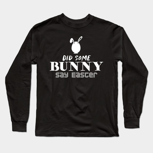 Did Some Bunny Say Easter Long Sleeve T-Shirt by pako-valor